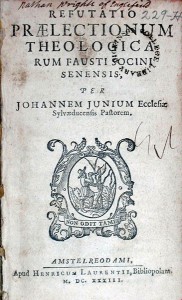 Refutatio praelectionum theologicarum fausti socini senensis, Johannes Junius, 1633.